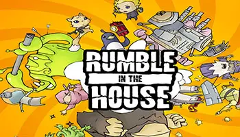 Rumble in the House